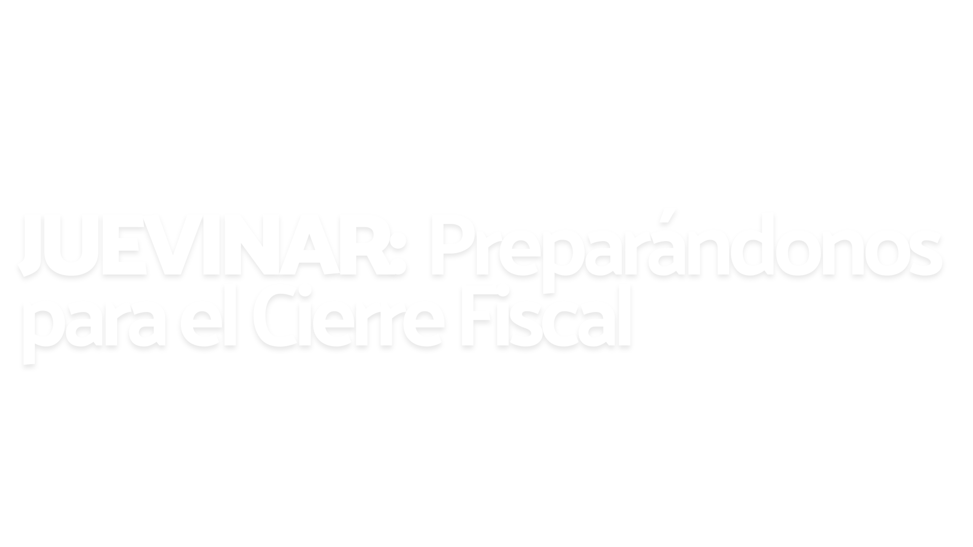 Juevinar- Preparandonos para cierre fiscal